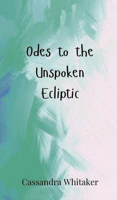 Odes to the Unspoken Ecliptic