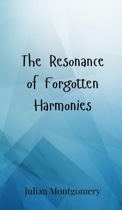 The Resonance of Forgotten Harmonies