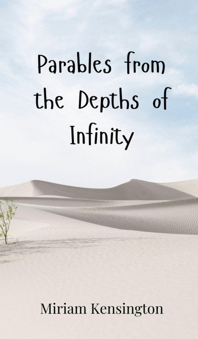Parables from the Depths of Infinity