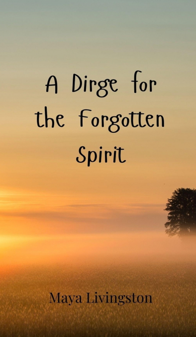 A Dirge for the Forgotten Spirit
