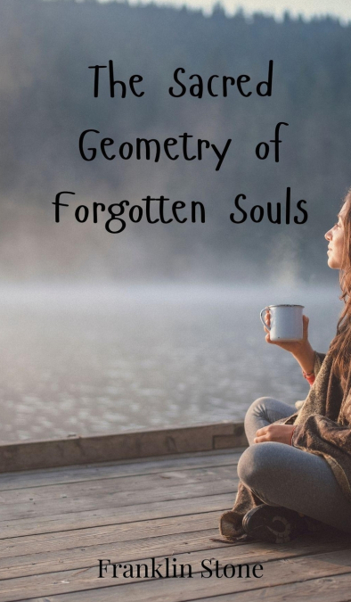 The Sacred Geometry of Forgotten Souls