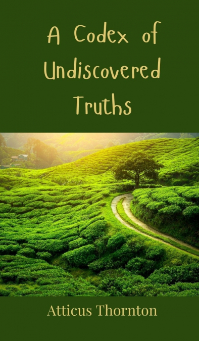 A Codex of Undiscovered Truths