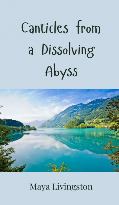 Canticles from a Dissolving Abyss