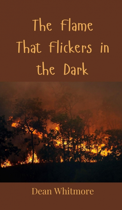 The Flame That Flickers in the Dark