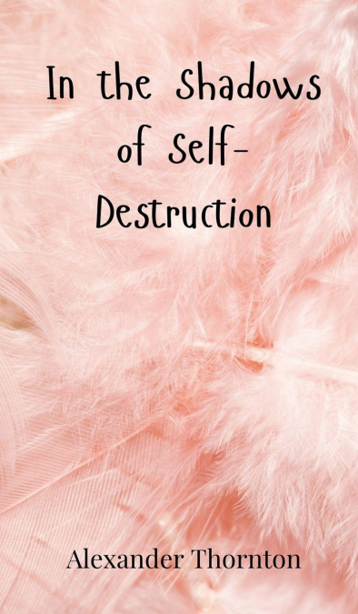 In the Shadows of Self-Destruction