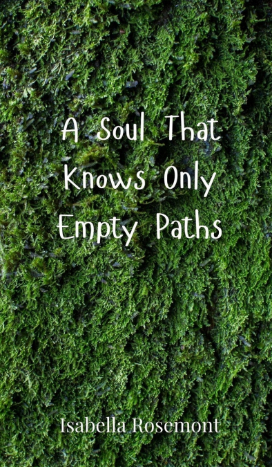 A Soul That Knows Only Empty Paths