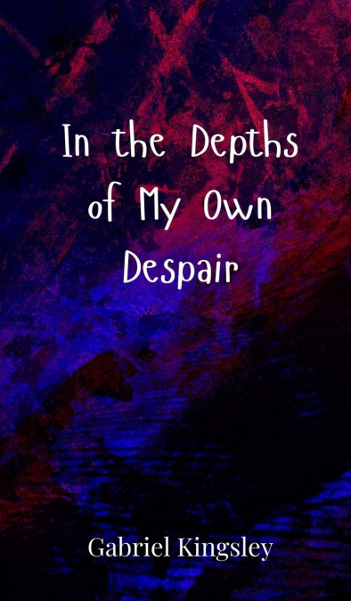 In the Depths of My Own Despair