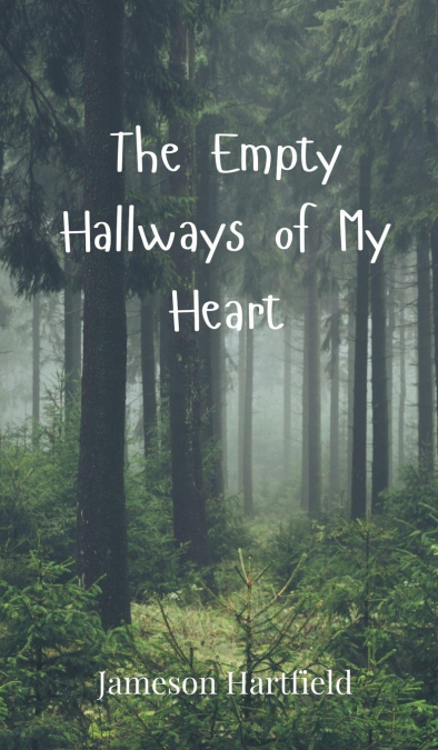 The Empty Hallways of My Heart