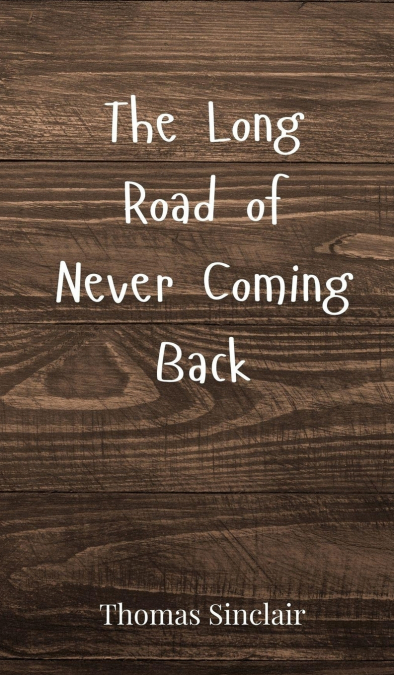 The Long Road of Never Coming Back