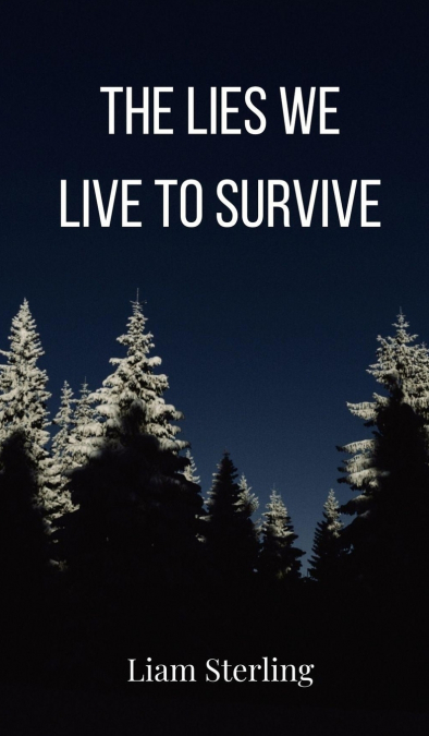 The Lies We Live To Survive
