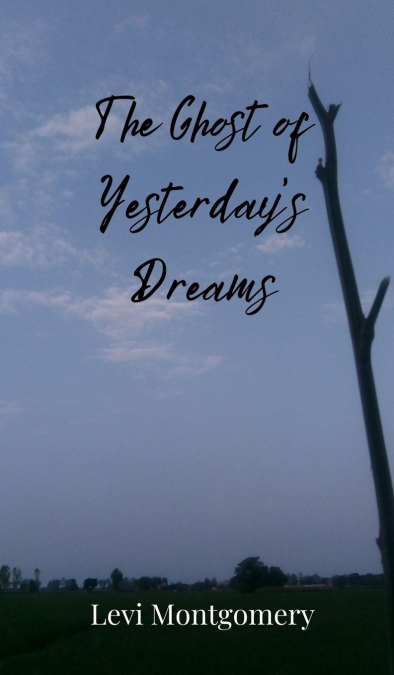 The Ghost of Yesterday’s Dreams