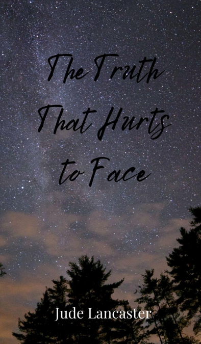 The Truth That Hurts to Face
