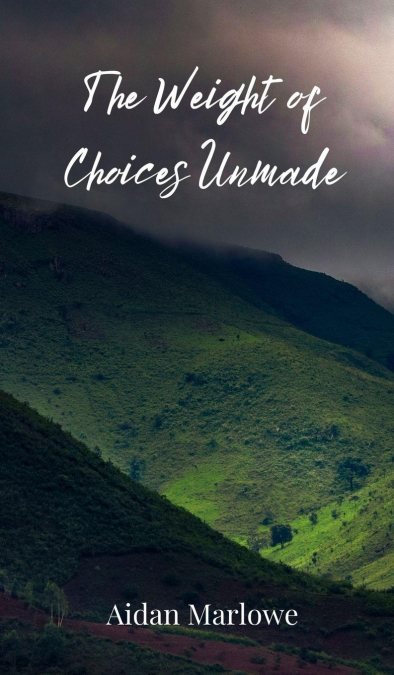 The Weight of Choices Unmade