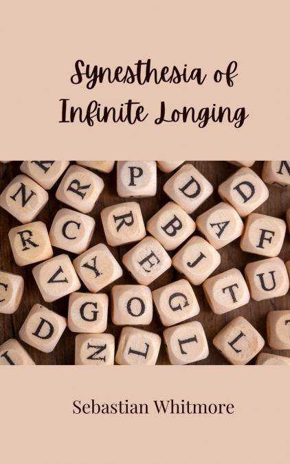 Synesthesia of Infinite Longing