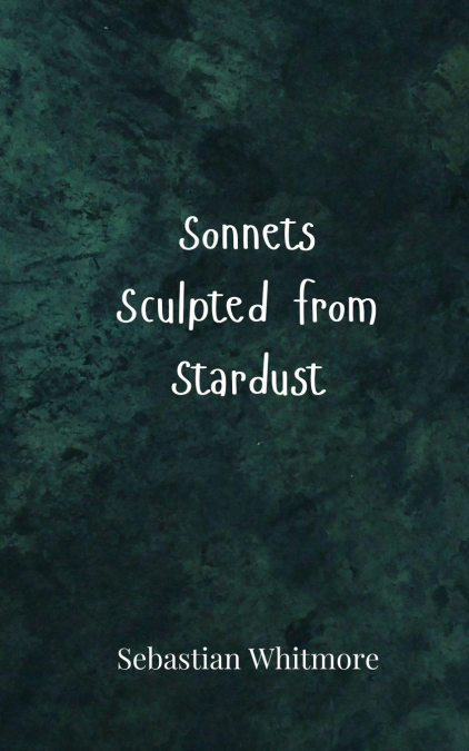 Sonnets Sculpted from Stardust