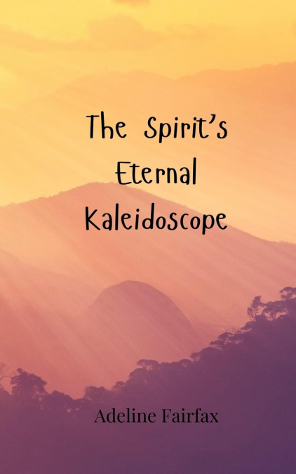 The Spirit’s Eternal Kaleidoscope