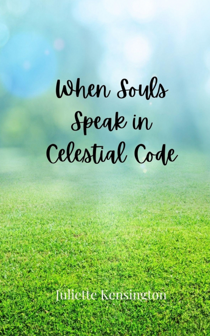 When Souls Speak in Celestial Code