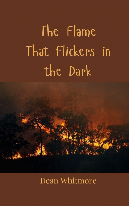 The Flame That Flickers in the Dark