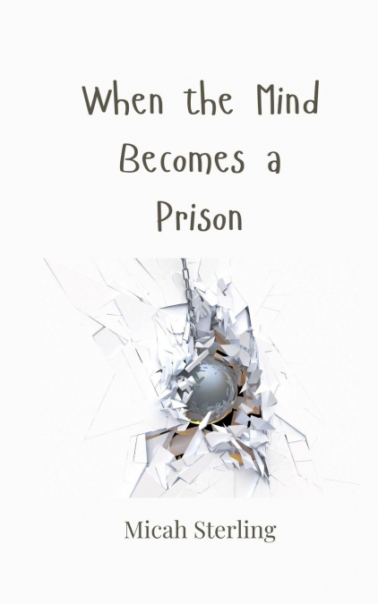 When the Mind Becomes a Prison