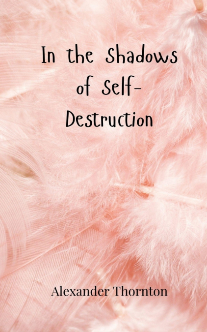 In the Shadows of Self-Destruction