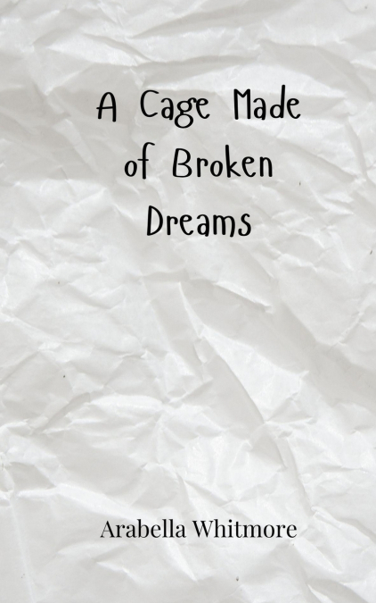 A Cage Made of Broken Dreams