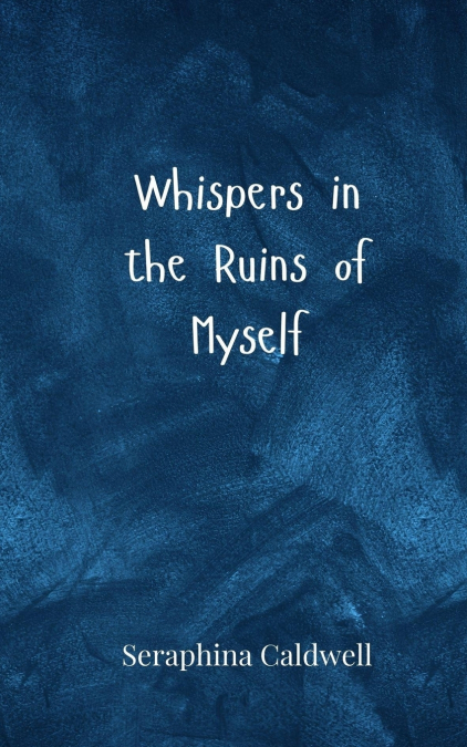 Whispers in the Ruins of Myself