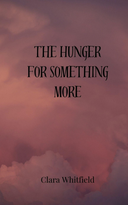 The Hunger for Something More