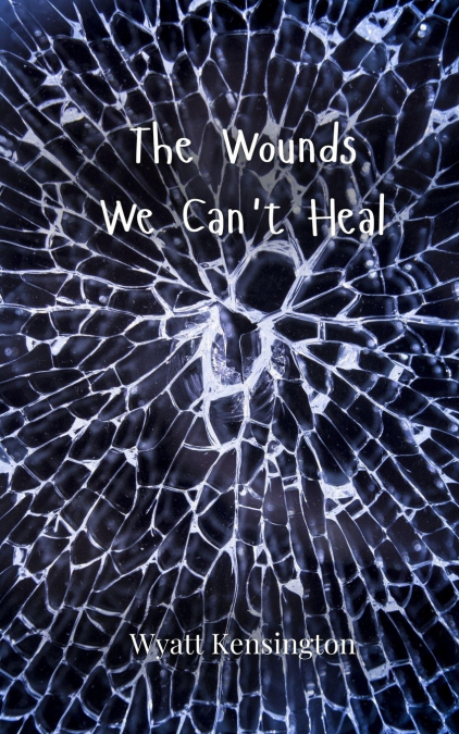 The Wounds We Can’t Heal