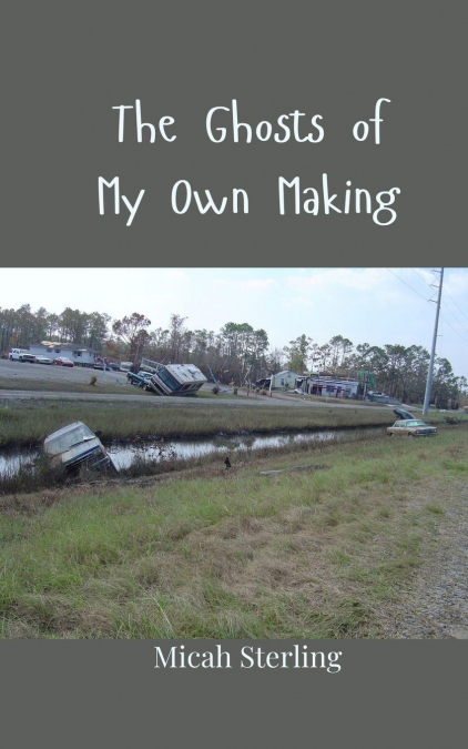 The Ghosts of My Own Making