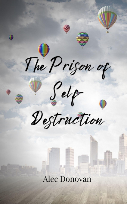 The Prison of Self-Destruction