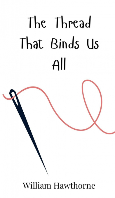 The Thread That Binds Us All