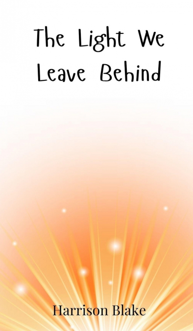 The Light We Leave Behind