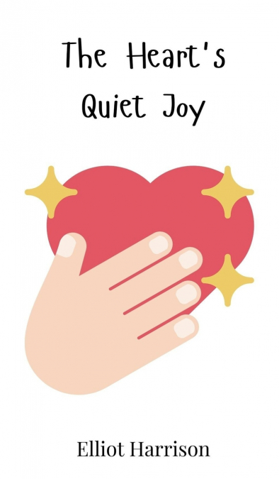 The Heart’s Quiet Joy