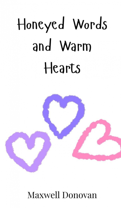Honeyed Words and Warm Hearts