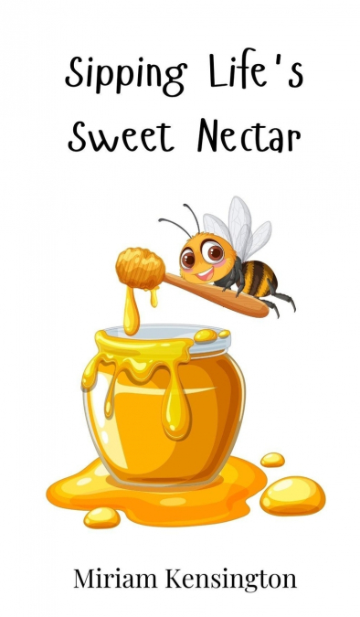 Sipping Life’s Sweet Nectar