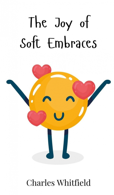 The Joy of Soft Embraces