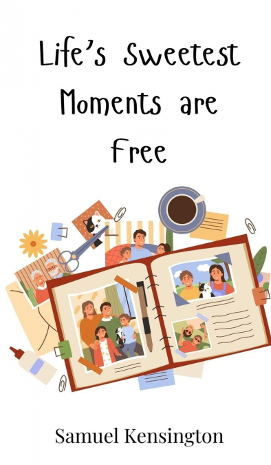 Life’s Sweetest Moments are Free