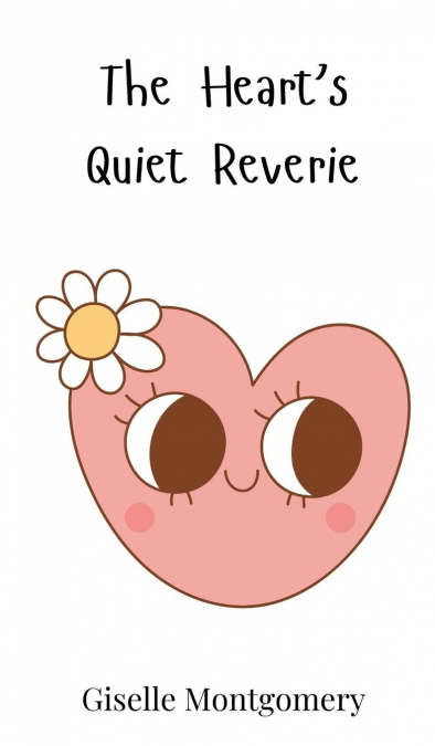 The Heart’s Quiet Reverie