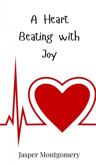 A Heart Beating with Joy