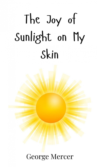 The Joy of Sunlight on My Skin