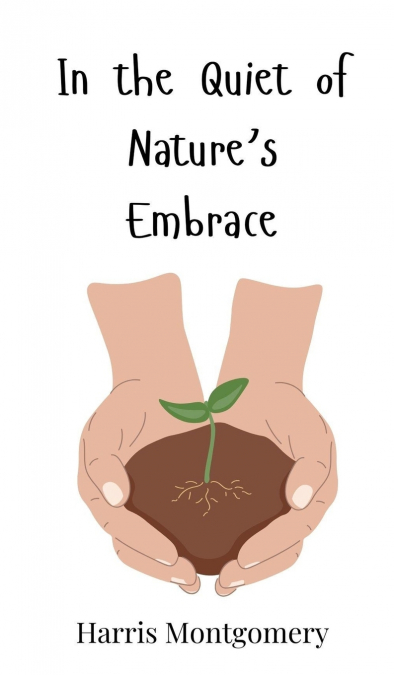 In the Quiet of Nature’s Embrace