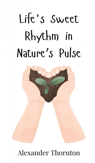 Life’s Sweet Rhythm in Nature’s Pulse