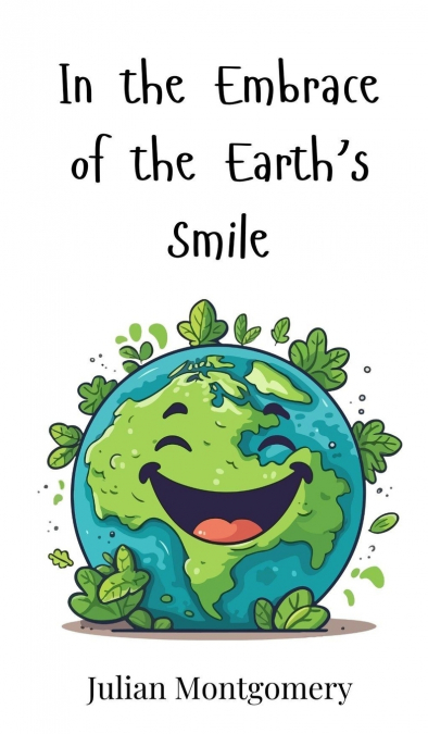 In the Embrace of the Earth’s Smile