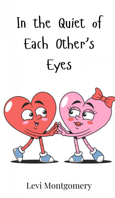 In the Quiet of Each Other’s Eyes