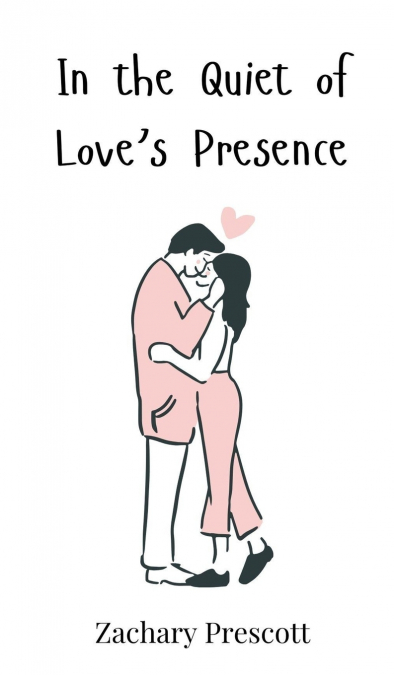 In the Quiet of Love’s Presence