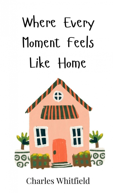 Where Every Moment Feels Like Home