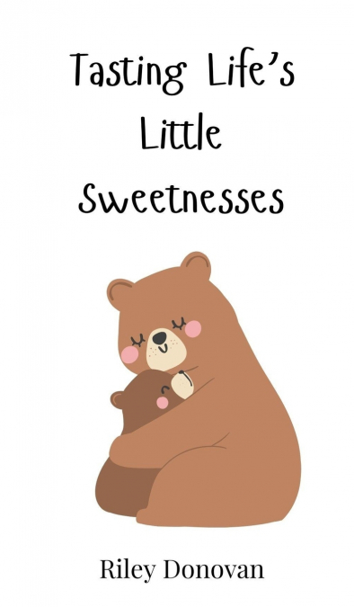 Tasting Life’s Little Sweetnesses
