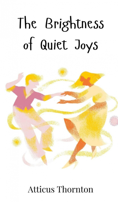 The Brightness of Quiet Joys