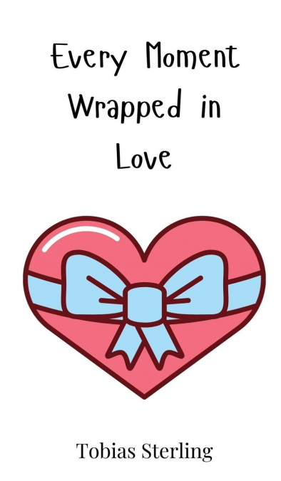 Every Moment Wrapped in Love