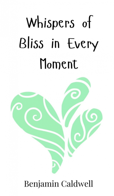 Whispers of Bliss in Every Moment
